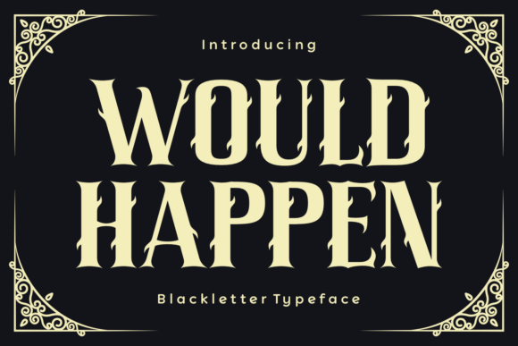 Would Happen: A Bold Blackletter Typeface That Elevates Real Branding